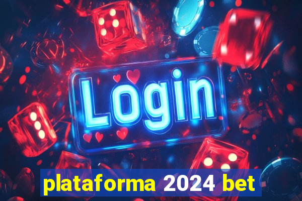 plataforma 2024 bet